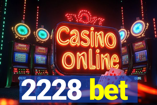 2228 bet